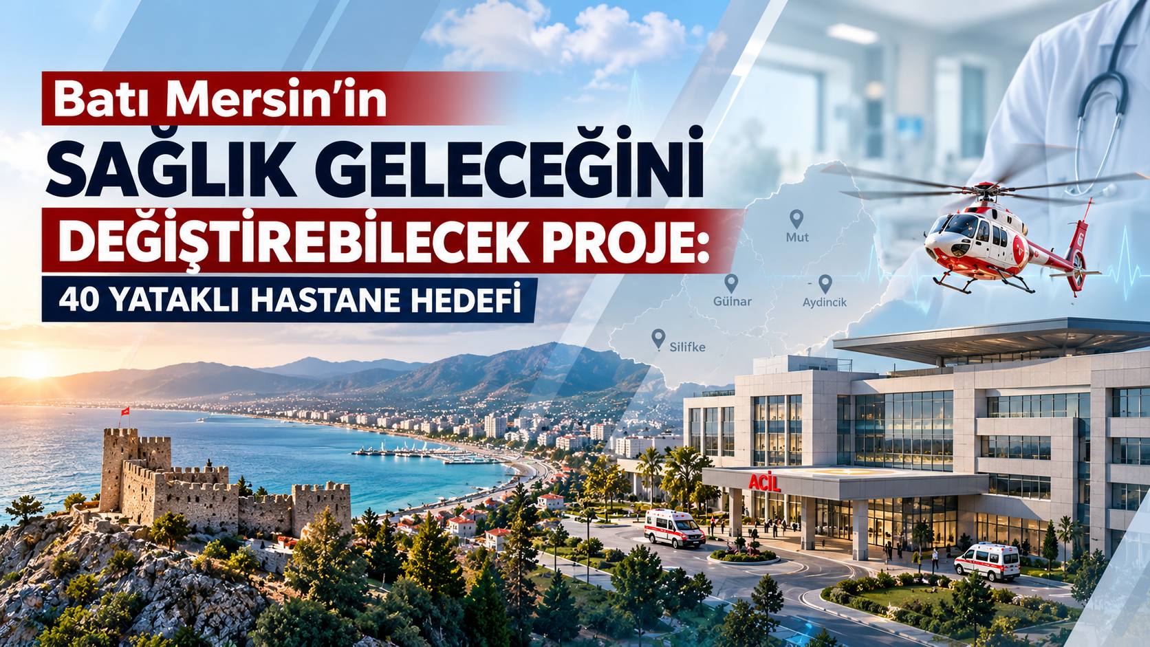 Batı Mersin’in Sağlık Geleceğini Değiştirebilecek Proje: 40 Yataklı Hastane Hedefi
